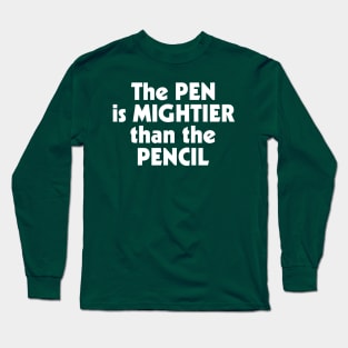 The Pen is Mightier than the Pencil ))(( Writer Humor Design Long Sleeve T-Shirt